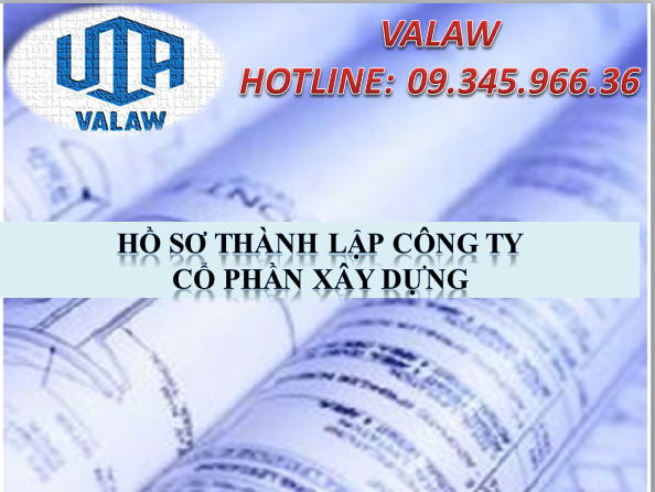 HỒ SƠ THÀNH LẬP CÔNG TY CỔ PHẦN XÂY DỰNG